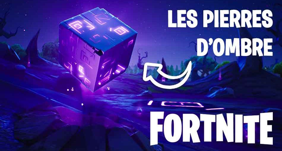 pierres ombres fortnite saison 6 - comment devenir bon a fortnite